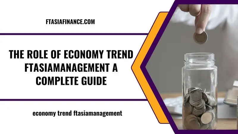 economy trend ftasiamanagement