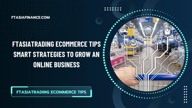 ftasiatrading ecommerce tips